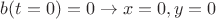 $
\[
b(t = 0) = 0 \to x = 0,y = 0
\]
$