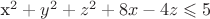 x^2+y^2+z^2+8x-4z\leqslant5$