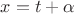 $x=t+\alpha$