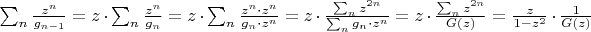 $\sum_n {\frac{z^n}{g_{n-1}}} = z \cdot \sum_n{\frac{z^n}{g_n}} = z \cdot \sum_n {\frac{z^n \cdot z^n}{g_n \cdot z^n}} =  z \cdot \frac{\sum_n{z^{2n}}}{\sum_n{g_n \cdot z^n}} = z \cdot \frac{\sum_n{z^{2n}}}{G(z)} = \frac{z}{1-z^2} \cdot \frac{1}{G(z)}$