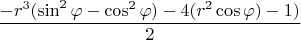 $$\frac{-r^3(\sin^2\varphi - \cos^2\varphi) - 4(r^2\cos\varphi) - 1)}{2}$$