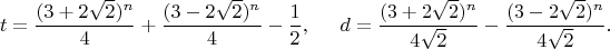 $$t = \frac{(3+2\sqrt{2})^n}{4}+\frac{(3-2\sqrt{2})^n}{4}-\frac{1}{2}, \hspace{5mm} d = \frac{(3+2\sqrt{2})^n}{4\sqrt{2}}-\frac{(3-2\sqrt{2})^n}{4\sqrt{2}}.$$