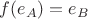 $f(e_A)=e_B$