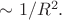 $\sim 1/R^2.$