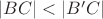 $|BC|<|B'C|$