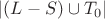 $|(L-S)\cup T_0|$
