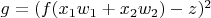 $g=(f(x_1w_1+ x_2w_2)-z)^2$