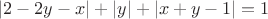 $$|2-2y-x|+|y|+|x+y-1|=1$$