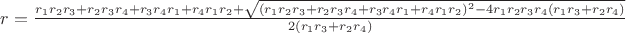 $r=\frac{r_1r_2r_3+r_2r_3r_4+r_3r_4r_1+r_4r_1r_2+\sqrt{(r_1r_2r_3+r_2r_3r_4+r_3r_4r_1+r_4r_1r_2)^2-4r_1r_2r_3r_4(r_1r_3+r_2r_4)}}{2(r_1r_3+r_2r_4)}$