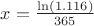 $x=\frac{\ln({1.116})}{365}$