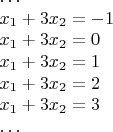 $$\begin{array}{l}
\ldots\\
x_1+3x_2=-1\\
x_1+3x_2=0\\
x_1+3x_2=1\\
x_1+3x_2=2\\
x_1+3x_2=3\\
\ldots
\end{array}
$$