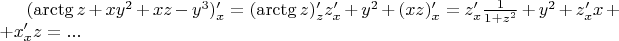 $(\arctg z+xy^2+xz-y^3)'_x=(\arctg z)'_zz'_x+y^2+(xz)'_x=z'_x\frac{1}{1+z^2}+y^2+z'_xx++x'_xz=...$
