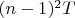 $(n-1)^2T$