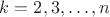 $k=2,3,\ldots,n$