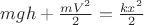 $mgh+\frac {mV^2}{2}=\frac {kx^2}{2}$