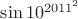 $\sin{10^{2011^2}}$
