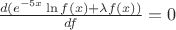 ${d(e^{-5x} \ln f(x) + \lambda f(x)) \over df} = 0$