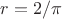 $r=2/\pi$