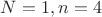 $N=1,n=4$