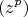 \[(z^p )\]