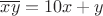 $\overline{xy} = 10x+y$