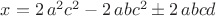$x=2\,{a}^{2}{c}^{2} -  2\,ab{c}^{2} \pm 2\,abcd$
