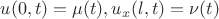 $u(0,t)=\mu(t), u_x(l,t)=\nu(t)$