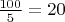 $\frac{100}5=20$