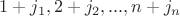 $1+j_1,2+j_2, ..., n+j_n$