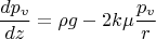 $$\frac{dp_v}{dz}=\rho g-2k\mu \frac{p_v}{r}$$