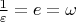 $\frac{1}{\varepsilon }=e=\omega $