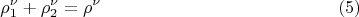 $$
\rho^\nu_1 + \rho^\nu_2 = \rho^\nu \eqno     (5)
$$