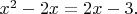 $x^2-2x=2x-3.$