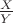 $\frac{X}{Y}$