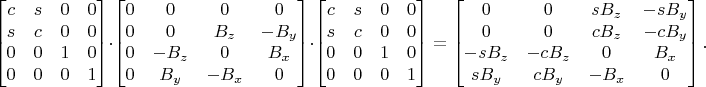 $$\begin{bmatrix} c & s & 0 & 0 \\ s & c & 0 & 0 \\ 0 & 0 & 1 & 0 \\ 0 & 0 & 0 & 1 \end{bmatrix}\cdot\begin{bmatrix} 0 & 0 & 0 & 0 \\ 0 & 0 & B_z & -B_y \\ 0 & -B_z & 0 & B_x \\ 0 & B_y & -B_x & 0 \end{bmatrix}\cdot\begin{bmatrix} c & s & 0 & 0 \\ s & c & 0 & 0 \\ 0 & 0 & 1 & 0 \\ 0 & 0 & 0 & 1 \end{bmatrix} = \begin{bmatrix} 0 & 0 & sB_z & -sB_y \\ 0 & 0 & cB_z & -cB_y \\ -sB_z & -cB_z & 0 & B_x \\ sB_y & cB_y & -B_x & 0 \end{bmatrix}.$$
