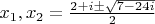 $x_1,x_2=\frac {2+i\pm\sqrt{7-24i}} {2}$