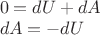 $\[\begin{array}{l}
0 = dU + dA\\
dA =  - dU
\end{array}\]$