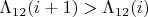 $\Lambda_{12}(i+1) > \Lambda_{12}(i)$