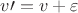 $v\prime = v + \varepsilon$