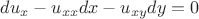 $du_x - u_{xx}dx - u_{xy}dy = 0$