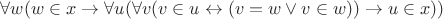 $\forall w (w \in x \to \forall u(\forall v (v \in u \leftrightarrow (v = w \vee v \in w)) \to u \in x))$
