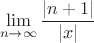$$
\lim_{n \to \infty} \frac{|n+1|}{|x|}
$$