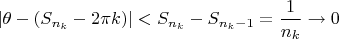 $|\theta-(S_{n_k}-2\pi k)|<S_{n_k}-S_{n_k-1}=\dfrac1{n_k}\to0$