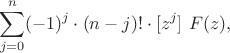 $$\sum_{j=0}^n (-1)^j\cdot (n-j)!\cdot [z^j]\ F(z),$$