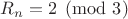 $R_n=2 \pmod 3$