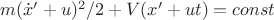 $m(\dot x'+u)^2/2+V(x'+ut)=const$