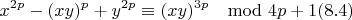 $$x^{2p}-(xy)^p+y^{2p}\equiv (xy)^{3p} \mod 4p+1(8.4)$$