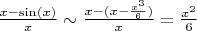 $\frac{x-\sin(x)}{x}\sim\frac{x-(x-\frac{x^3}{6})}{x}=\frac{x^2}{6}$