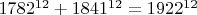 $1782^{12}+1841^{12} = 1922^{12}$