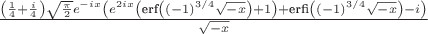 $\frac{\left(\frac{1}{4}+\frac{i}{4}\right) \sqrt{\frac{\pi }{2}} e^{-i x} \left(e^{2 i x} \left(\text{erf}\left((-1)^{3/4} \sqrt{-x}\right)+1\right)+\text{erfi}\left((-1)^{3/4} \sqrt{-x}\right)-i\right)}{\sqrt{-x}}$